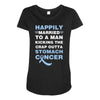 happily married to a man kicking the crap outta stomach cancer Maternity Scoop Neck T-shirt