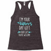 i'm your father's day gift mom says you're welcome Racerback Tank