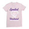 i'm not spoiled my husband just loves me Ladies Fitted T-Shirt