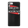 delete your account iPhone 7 Case