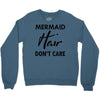 mermaid hair don't care Crewneck Sweatshirt