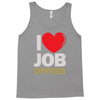 i love job offers Tank Top