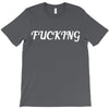 fucking T-Shirt