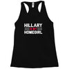 hillary is my homegirl funny Racerback Tank