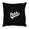 shhh nobody cares Throw Pillow