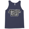 who let me adult, i can't adult Tank Top