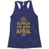 kings are born in april Racerback Tank