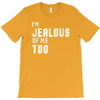 i'm jealous of me too T-Shirt