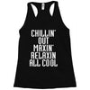 Chillin Out Maxin Relaxin All Cool Racerback Tank