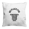 no place for Throw Pillow