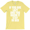 if you're lazy and you know it stay in bed T-Shirt