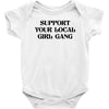 Support Your Local Girl Gang Baby Bodysuit