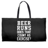 beer runs does that count as exercise funny Weekender Totes
