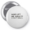 who let me adult i cant adult Pin-back button
