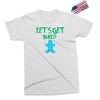 lets get baked Exclusive T-shirt