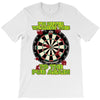 funny darts i'm never wearing, ideal gift or birthday present. T-Shirt