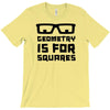 geometry is for squares T-Shirt