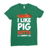 i like pig butts and i cannot lie Ladies Fitted T-Shirt