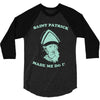 saint patrick made me do it 3/4 Sleeve Shirt