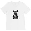 don't be a basic witch V-Neck Tee