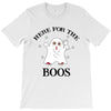 here for the boos T-Shirt