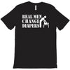 real men change diapers T-Shirt