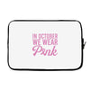in october we wear pink Laptop sleeve