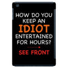 how do you keep an idiot entertained for hours see front iPad Mini