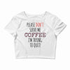 quitting coffee Crop Top