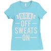 bra off sweats on Ladies Fitted T-Shirt