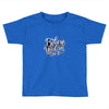 believe you can do it Toddler T-shirt