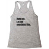 hang on. let me overthink this Racerback Tank