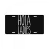 hola ladies   cool hip funny License Plate