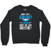 why do i swim why do you breath Crewneck Sweatshirt