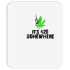 its 420 somewhere Mousepad