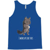 i woke up like this Tank Top