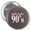 ladies made in the 90s Pin-back button