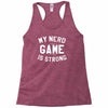 nerd game is strong Racerback Tank