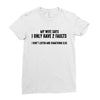 I Only Have Two Faults Funny T shirts Ladies Fitted T-Shirt
