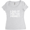 i do it for money shirt Women's Triblend Scoop T-shirt