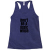 don't be a basic witch Racerback Tank