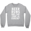 beer runs does that count as exercise funny Crewneck Sweatshirt