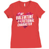 my valentine is a fictional character Ladies Fitted T-Shirt