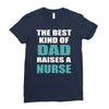 the best kind of dad raises a nurse Ladies Fitted T-Shirt