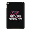 Move Over Boys Let This Girl Show You How To Be A Firefighter iPad Mini 4