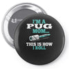 i'm a pug mom Pin-back button