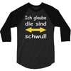 ich glaube die sind schwul 3/4 Sleeve Shirt