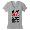 a pug is my bff Women's V-Neck T-Shirt