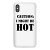 caution i might be hot iPhoneX