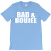 bad &amp; boujee T-Shirt